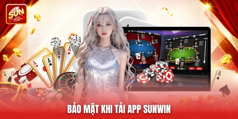 Bảo mật khi tải app Sunwin