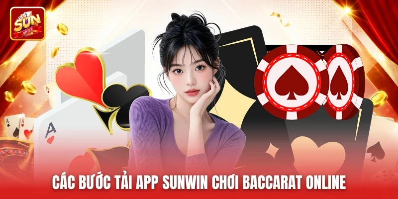 Các bước tải app Sunwin chơi Baccarat online