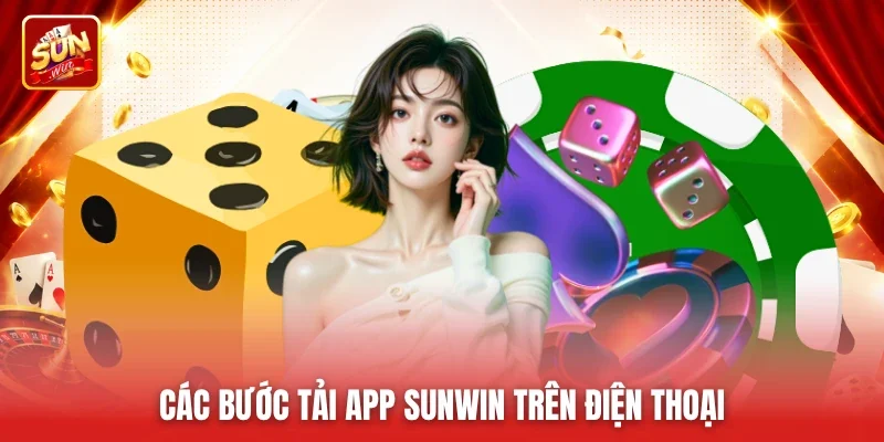 Các bước tải app Sunwin trên điện thoại