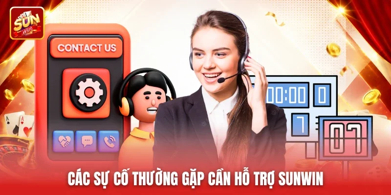 Các sự cố thường gặp cần hỗ trợ Sunwin