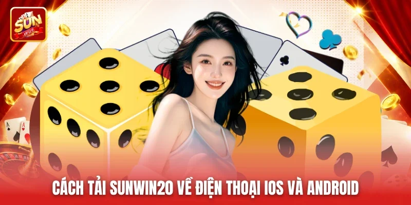 Cách tải Sunwin20 về điện thoại iOS và Android