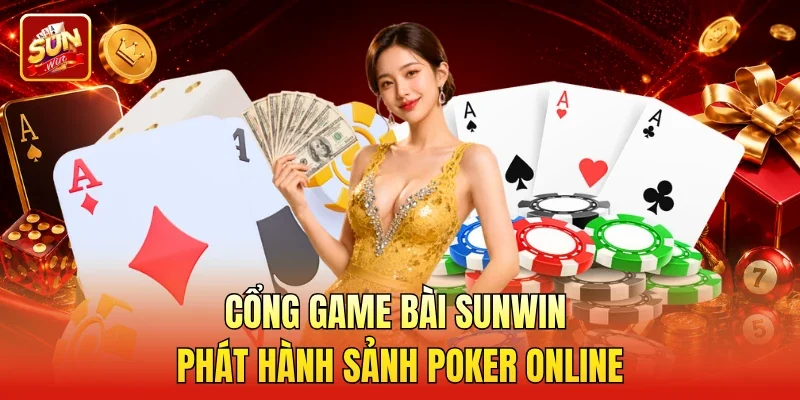 Cổng game bài Sunwin phát hành sảnh Poker online