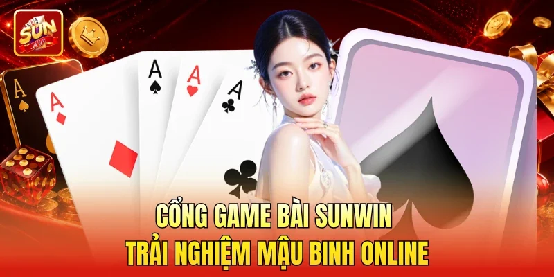 Cổng game bài Sunwin trải nghiệm Mậu binh online