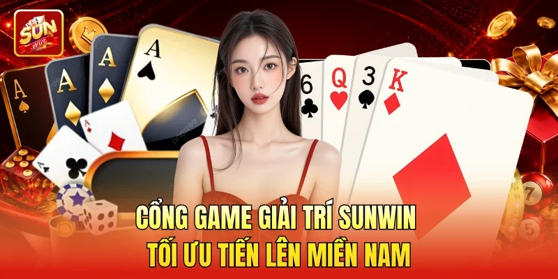Cổng game giải trí Sunwin tối ưu Tiến lên miền Nam