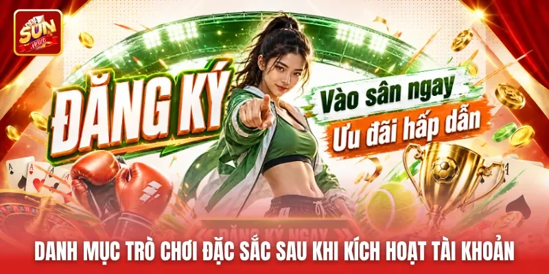 Danh mục trò chơi đặc sắc sau khi kích hoạt tài khoản