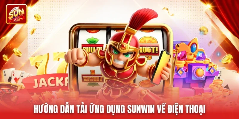 Hướng dẫn tải ứng dụng Sunwin về điện thoại