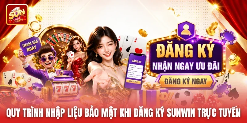 Quy trình nhập liệu bảo mật khi đăng ký Sunwin trực tuyến
