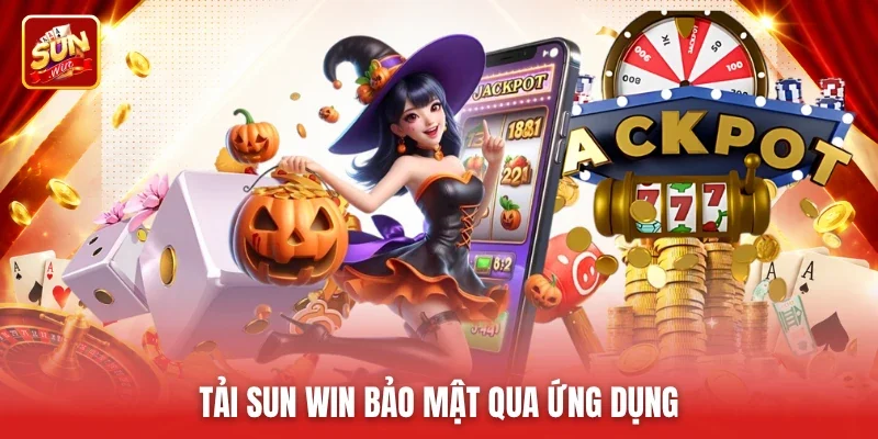 Tải Sun win bảo mật qua ứng dụng