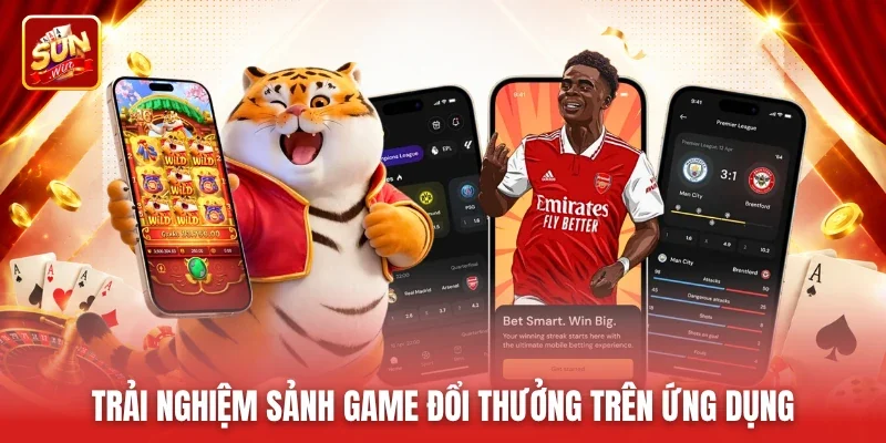 Trải nghiệm sảnh game đổi thưởng trên ứng dụng